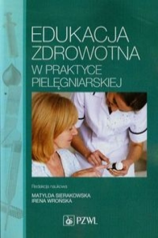 Kniha Edukacja zdrowotna w praktyce pielegniarskiej 
