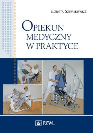 Kniha Opiekun medyczny w praktyce Elzbieta Szwalkiewicz