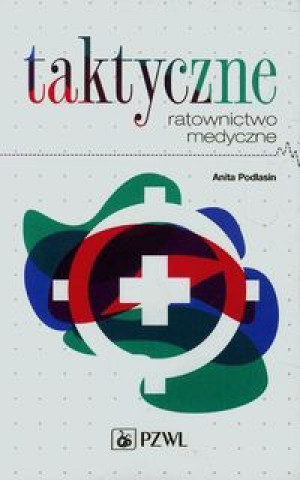 Kniha Taktyczne ratownictwo medyczne Anita Podlasin