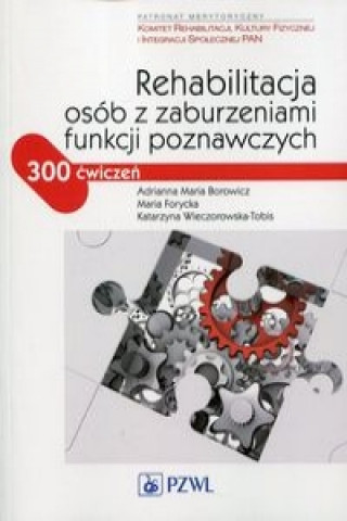 Kniha Rehabilitacja osob z zaburzeniami funkcji poznawczych Katarzyna Wieczorowska-Tobis