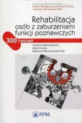 Knjiga Rehabilitacja osob z zaburzeniami funkcji poznawczych Katarzyna Wieczorowska-Tobis