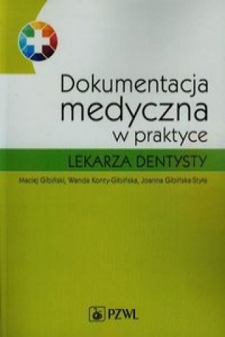 Książka Dokumentacja medyczna w praktyce lekarza dentysty Gibiński Maciej