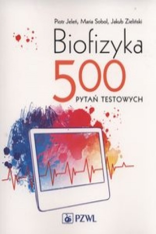 Kniha Biofizyka. 500 pytan testowych. Piotr Jelen