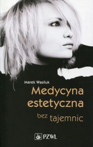 Könyv Medycyna estetyczna bez tajemnic Marek Wasiluk