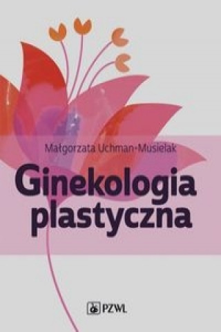 Carte Ginekologia plastyczna Malgorzata Uchman-Musielak