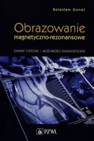Knjiga Obrazowanie magnetyczno-rezonansowe Boleslaw Gonet
