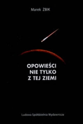 Book Opowiesci nie tylko z tej ziemi Marek Zbik