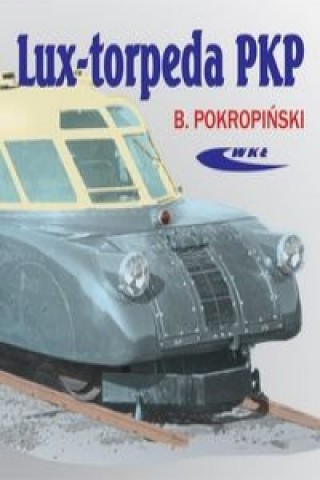 Kniha Lux - torpeda PKP Bogdan Pokropinski