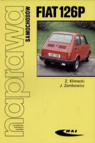 Книга Naprawa samochodow FIAT 126P Zbigniew Klimecki