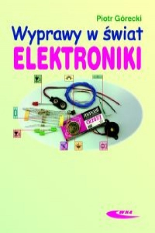 Book Wyprawy w swiat elektroniki Piotr Gorecki