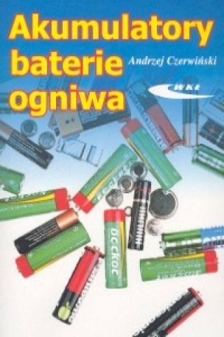 Knjiga Akumulatory, baterie, ogniwa Andrzej Czerwinski