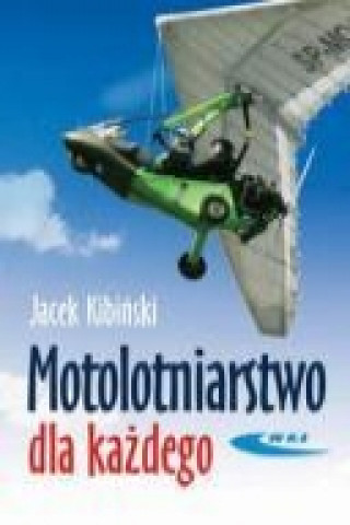 Kniha Motolotniarstwo dla kazdego Jacek Kibinski