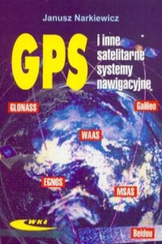 Könyv GPS i inne satelitarne systemy nawigacyjne Janusz Narkiewicz