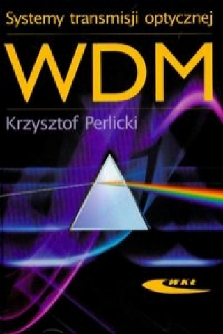 Kniha Systemy transmisji optycznej WDM Krzysztof Perlicki