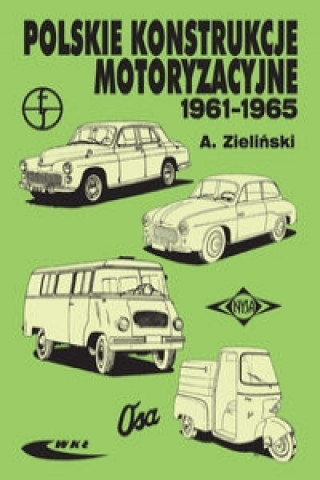 Книга Polskie konstrukcje motoryzacyjne 1961-1965 Andrzej Zielinski