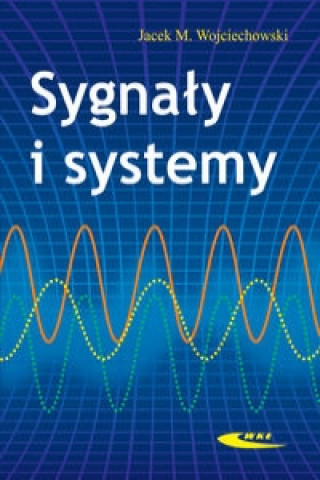 Könyv Sygnaly i systemy Jacek M. Wojciechowski