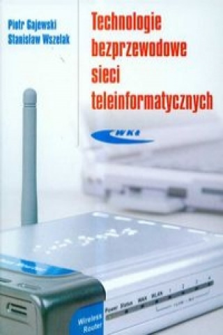 Kniha Technologie bezprzewodowe sieci teleinformatycznych Stanislaw Wszelak