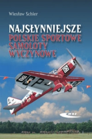 Книга Najslynniejsze polskie sportowe samoloty wyczynowe Wieslaw Schier