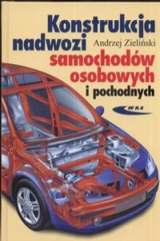Könyv Konstrukcja nadwozi samochodow osobowych i pochodnych Andrzej Zielinski