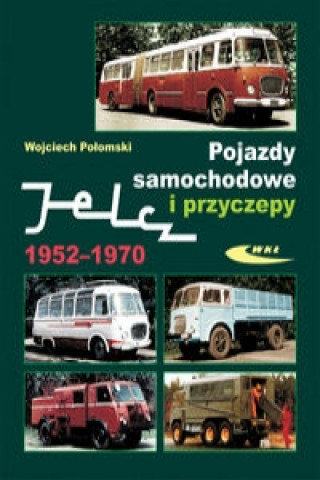 Kniha Pojazdy samochodowe i przyczepy Jelcz 1952-1970 Wojciech Polomski