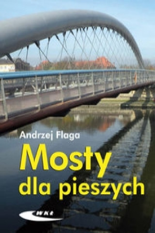 Książka Mosty dla pieszych Andrzej Flaga