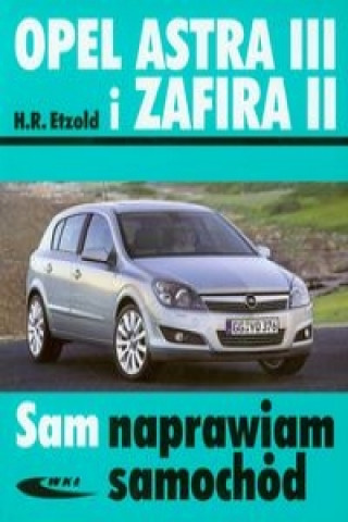 Knjiga Opel Astra III i Zafira II Hans-Rüdiger Etzold