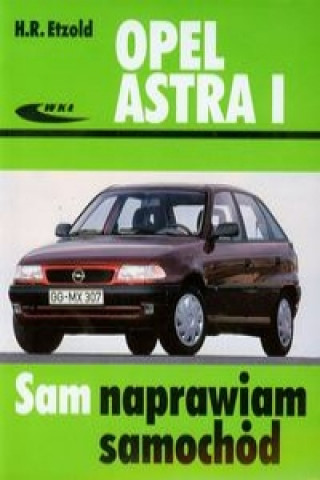 Könyv Opel Astra I Sam naprawiam samochod Hans-Rüdiger Etzold