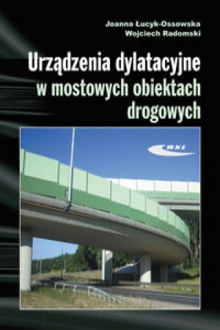 Book Urzadzenia dylatacyjne w mostowych obiektach drogowych Wojciech Radomski