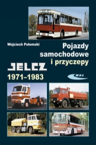 Kniha Pojazdy samochodowe i przyczepy Jelcz 1971-1983 Wojciech Polomski
