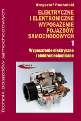 Könyv Elektryczne i elektroniczne wyposazenie pojazdow samochodowych czesc 1 Krzysztof Pacholski
