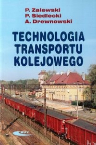 Книга Technologia transportu kolejowego Piotr Siedlecki