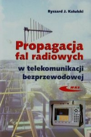 Könyv Propagacja fal radiowych w telekomunikacji bezprzewodowej Ryszard J. Katulski