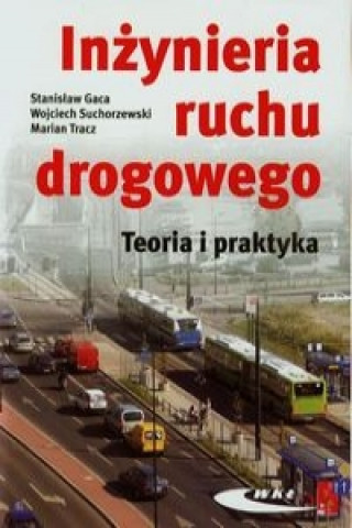 Kniha Inzynieria ruchu drogowego Teoria i praktyka Stanislaw Gaca
