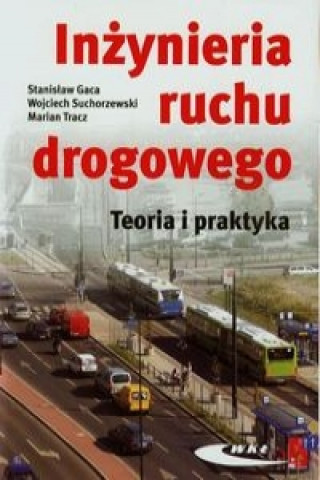 Carte Inzynieria ruchu drogowego Teoria i praktyka Stanislaw Gaca