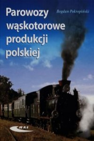 Kniha Parowozy waskotorowe produkcji polskiej Bogdan Pokropinski