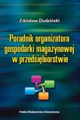 Kniha Poradnik organizatora gospodarki magazynowej w przedsiebiorstwie Zdzislaw Dudzinski