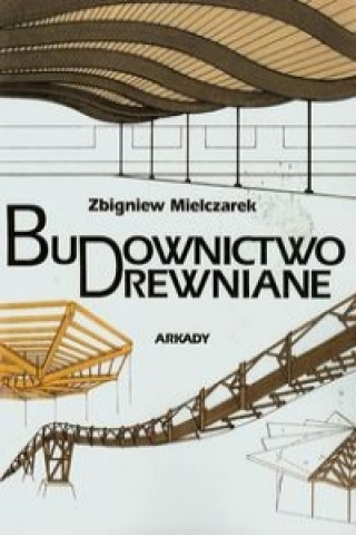 Kniha Budownictwo drewniane Zbigniew Mielczarek