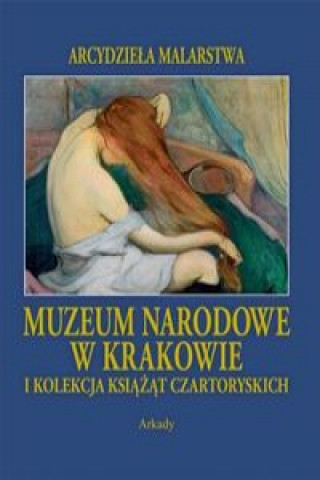 Kniha Muzeum Narodowe w Krakowie i Kolekcja Ksiazat Czartoryskich 