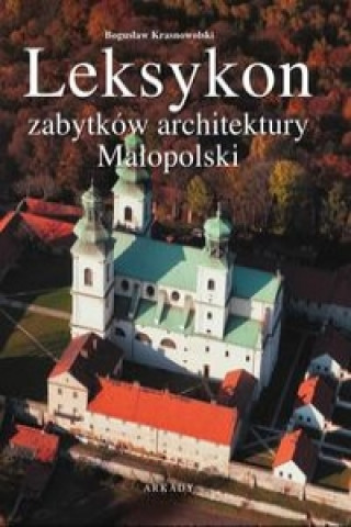 Книга Leksykon zabytkow architektury Malopolski Boguslaw Krasnowolski