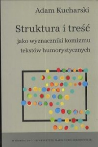Könyv Struktura i tresc jako wyznaczniki komizmu tekstow humorystycznych Adam Kucharski