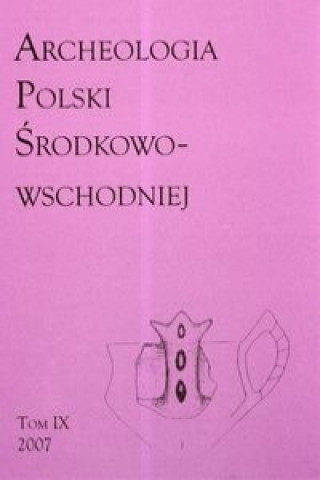 Buch Archeologia Polski Srodkowo-Wschodniej Tom 9 