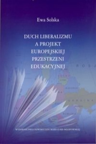 Carte Duch liberalizmu a projekt europejskiej przestrzeni edukacyjnej Ewa Solska