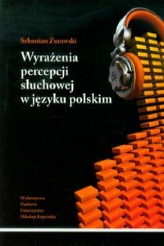 Könyv Wyrazenia percepcji sluchowej w jezyku polskim Żurowski Sebastian