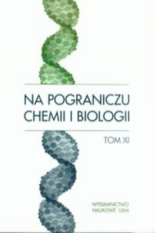 Carte Na pograniczu chemii i biologii Tom XI 