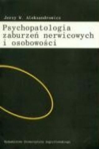 Carte Psychopatologia zaburzen nerwicowych i osobowosci Jerzy W. Aleksandrowicz