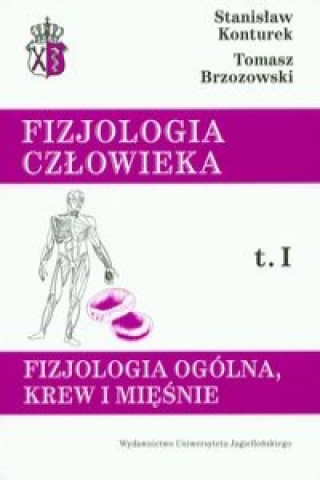 Kniha Fizjologia czlowieka Tom 1 Fizjologia ogolna, krew i miesnie Tomasz Brzozowski