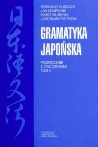 Könyv Gramatyka japonska Podrecznik z cwiczeniami Tom 2 Jan Majewski
