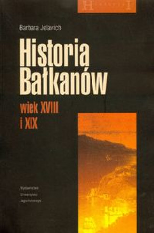 Kniha Historia Balkanow wiek XVIII i XIX Barbara Jelavich