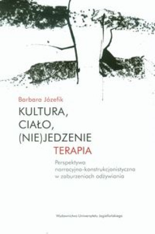 Kniha Kultura, cialo, (nie)jedzenie Terapia Barbara Jozefik