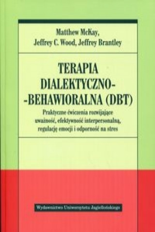 Carte Terapia dialektyczno-behawioralna DBT M. Wood J. Brantley J. McKay